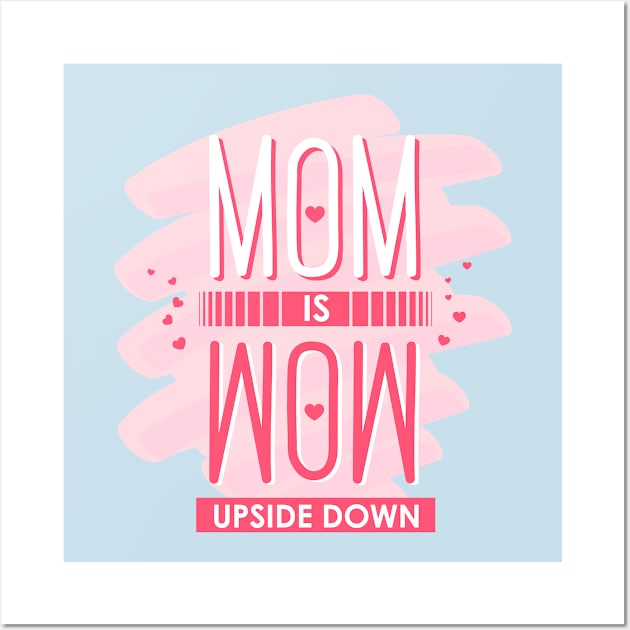 Mom is Wow upside down Wall Art by Enzai